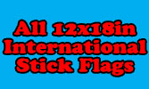 All 12x18in International Stick Flags