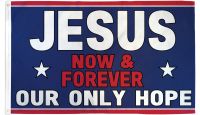 Jesus Now & Forever Our Only Hope Printed Polyester Flag 3ft by 5ft